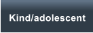 Kind/adolescent